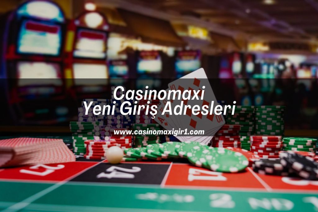 casinomaxigir1-casinomaxi-yeni-giris